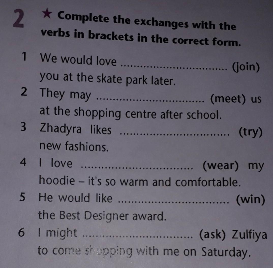 Meet correct form. Complete the sentences with the verbs in Brackets. Complete the sentences using the verbs in Brackets. Complete with the correct form of the verb. Complete the correct form.